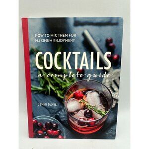 How To Mix Them For Maximum Enjoyment: Cocktails Jenni Davis 2010 Guide